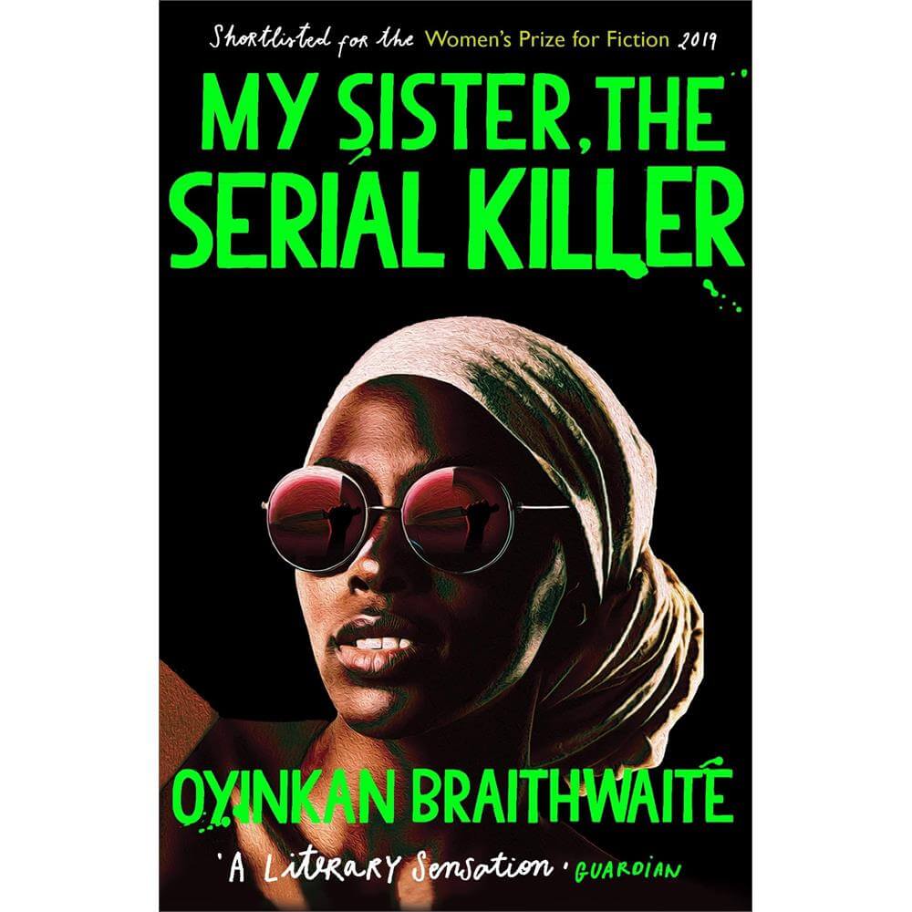 My Sister, the Serial Killer By Oyinkan Braithwaite (Paperback)